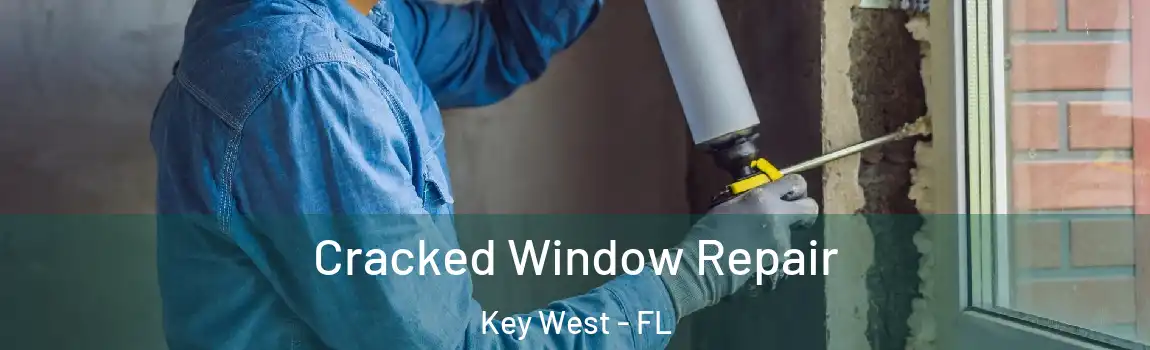  Cracked Window Repair Key West - FL