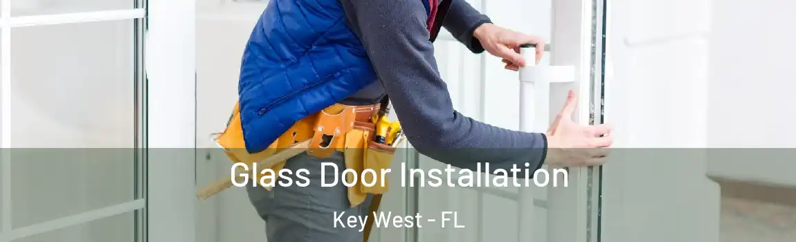  Glass Door Installation Key West - FL
